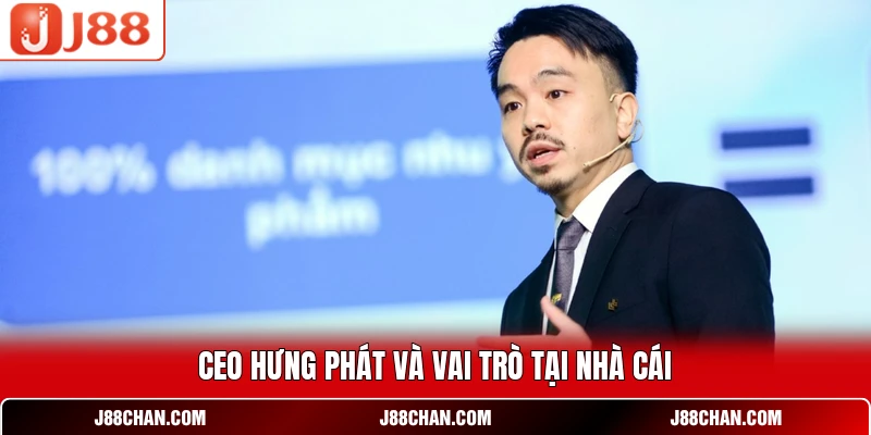 CEO Hưng Phát và vai trò tại nhà cái