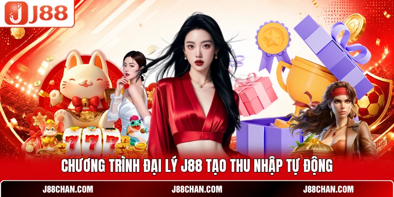Chương trình đại lý J88 tạo thu nhập tự động